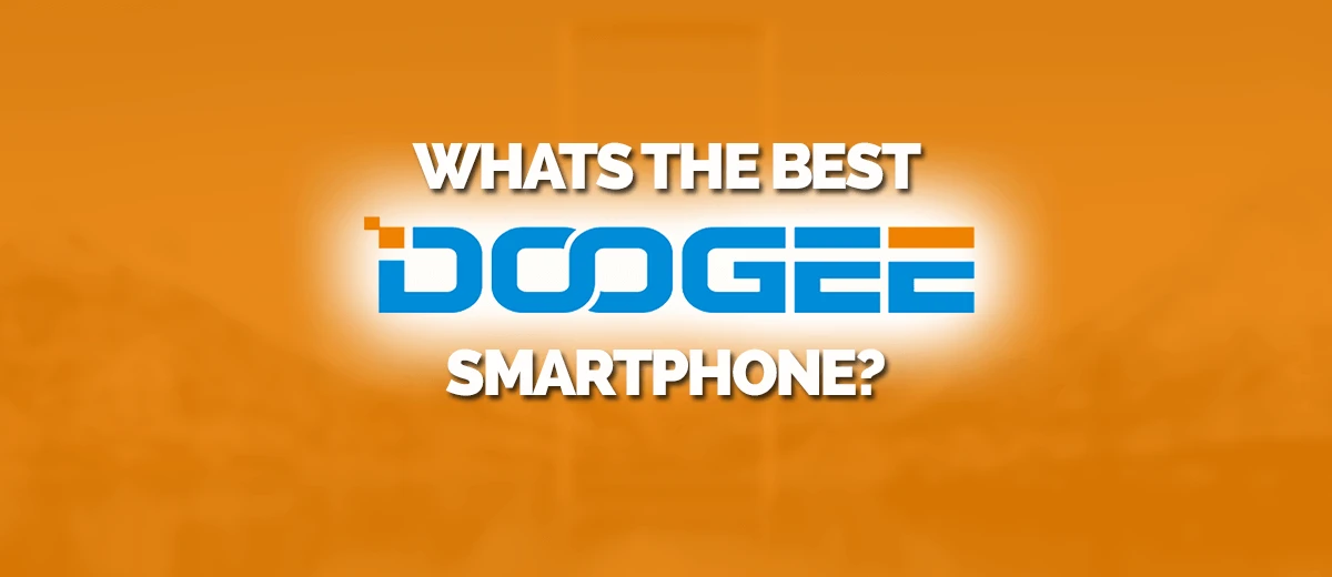 What's the best doogee smartphone